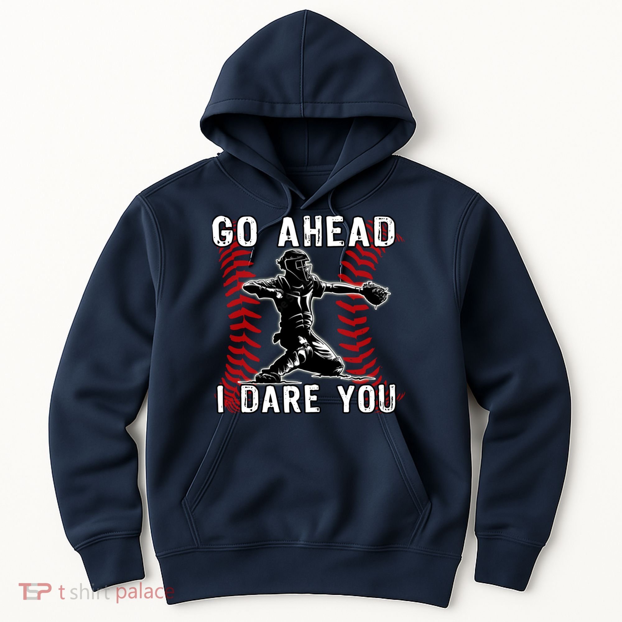 Baseball Catcher Go Ahead I Dare You Hoodie