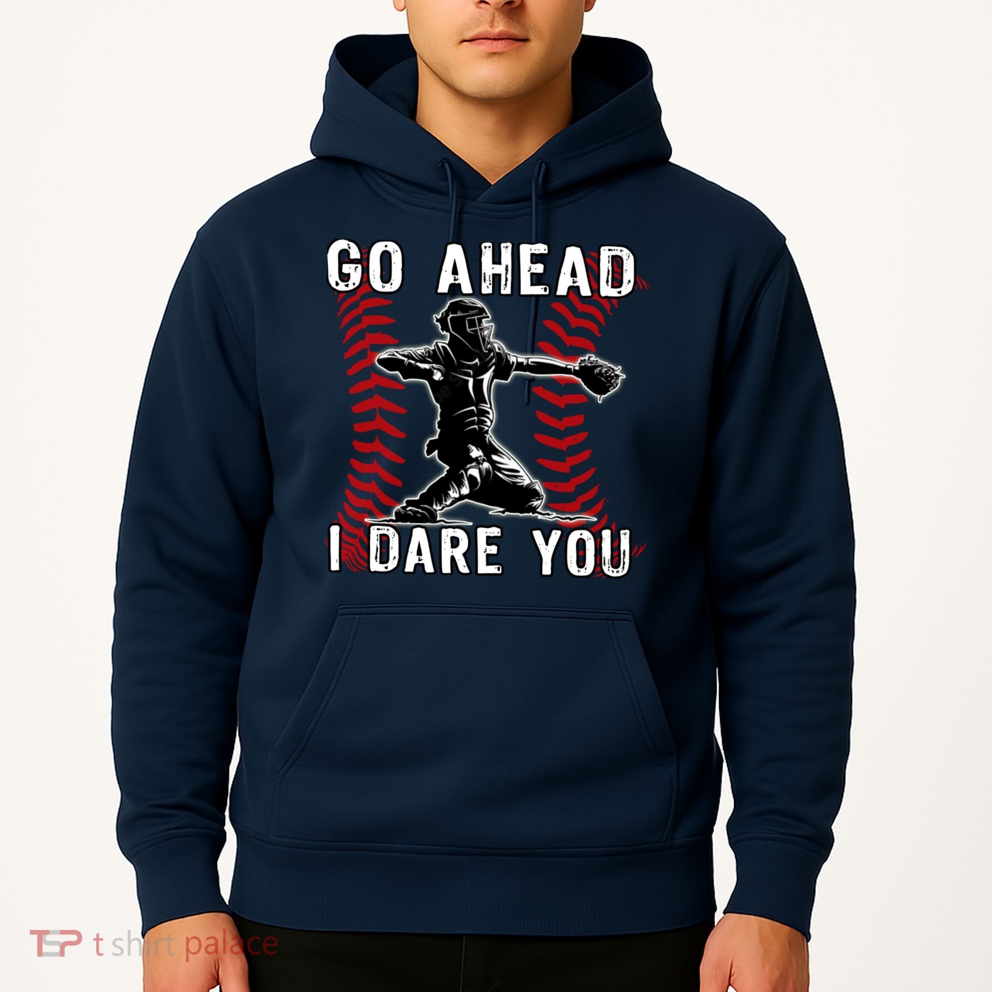 Baseball Catcher Go Ahead I Dare You Hoodie