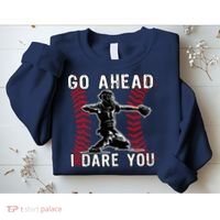 Baseball Catcher Go Ahead I Dare You Sweatshirt thumb 2