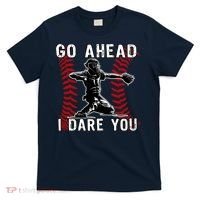 Baseball Catcher Go Ahead I Dare You T-Shirt thumb 0