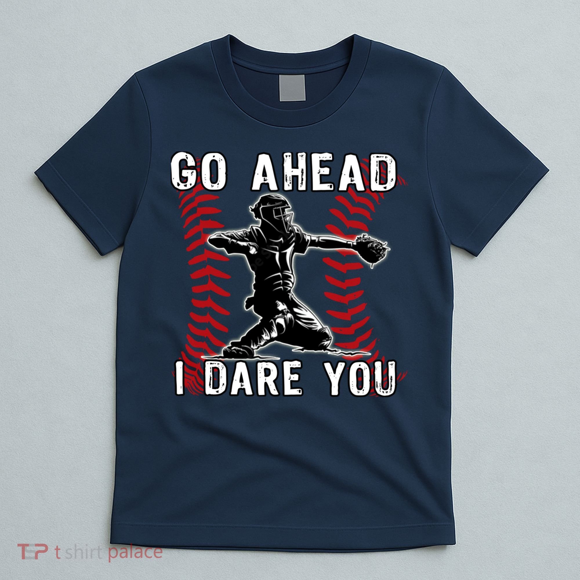 Baseball Catcher Go Ahead I Dare You T-Shirt