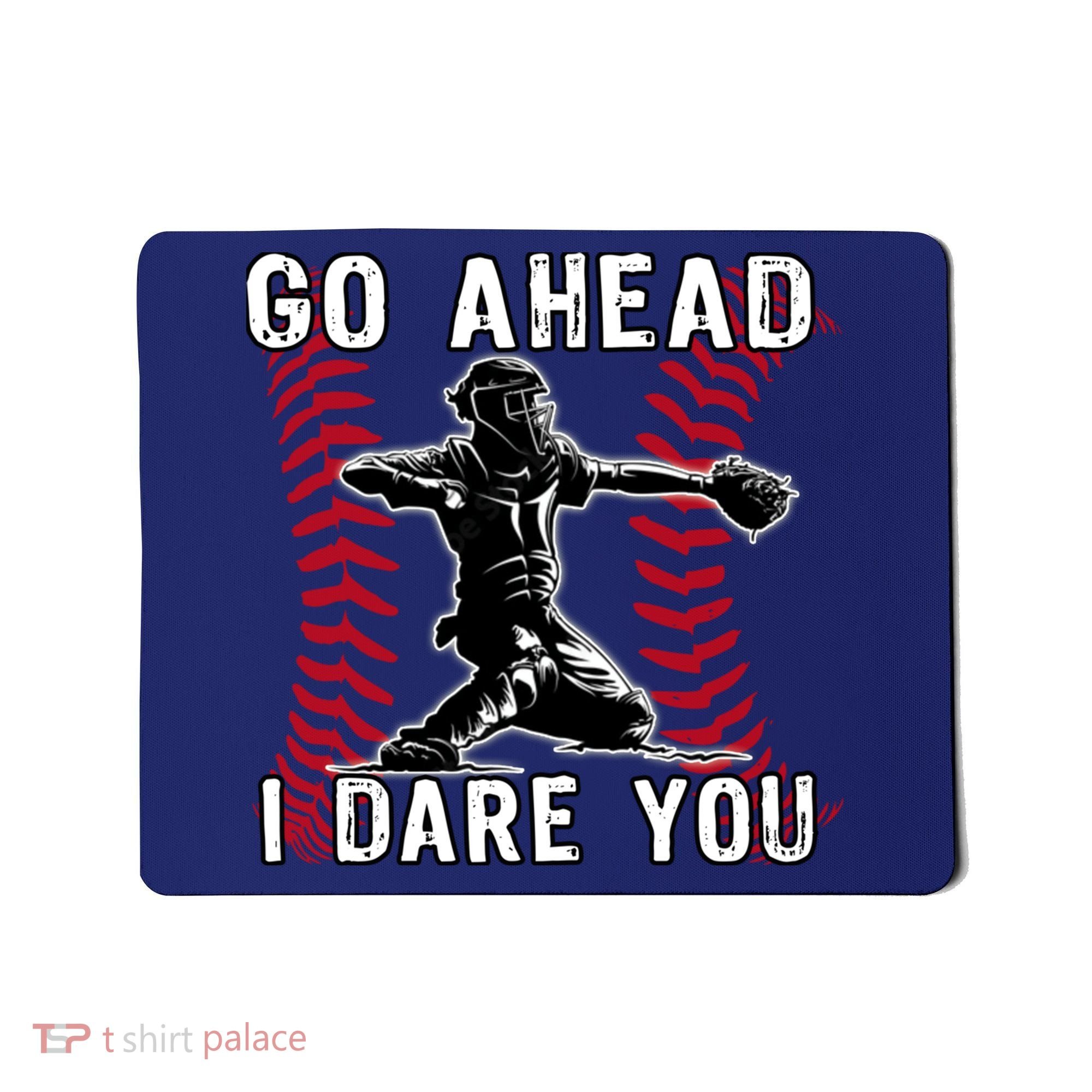 Baseball Catcher Go Ahead I Dare You Mousepad