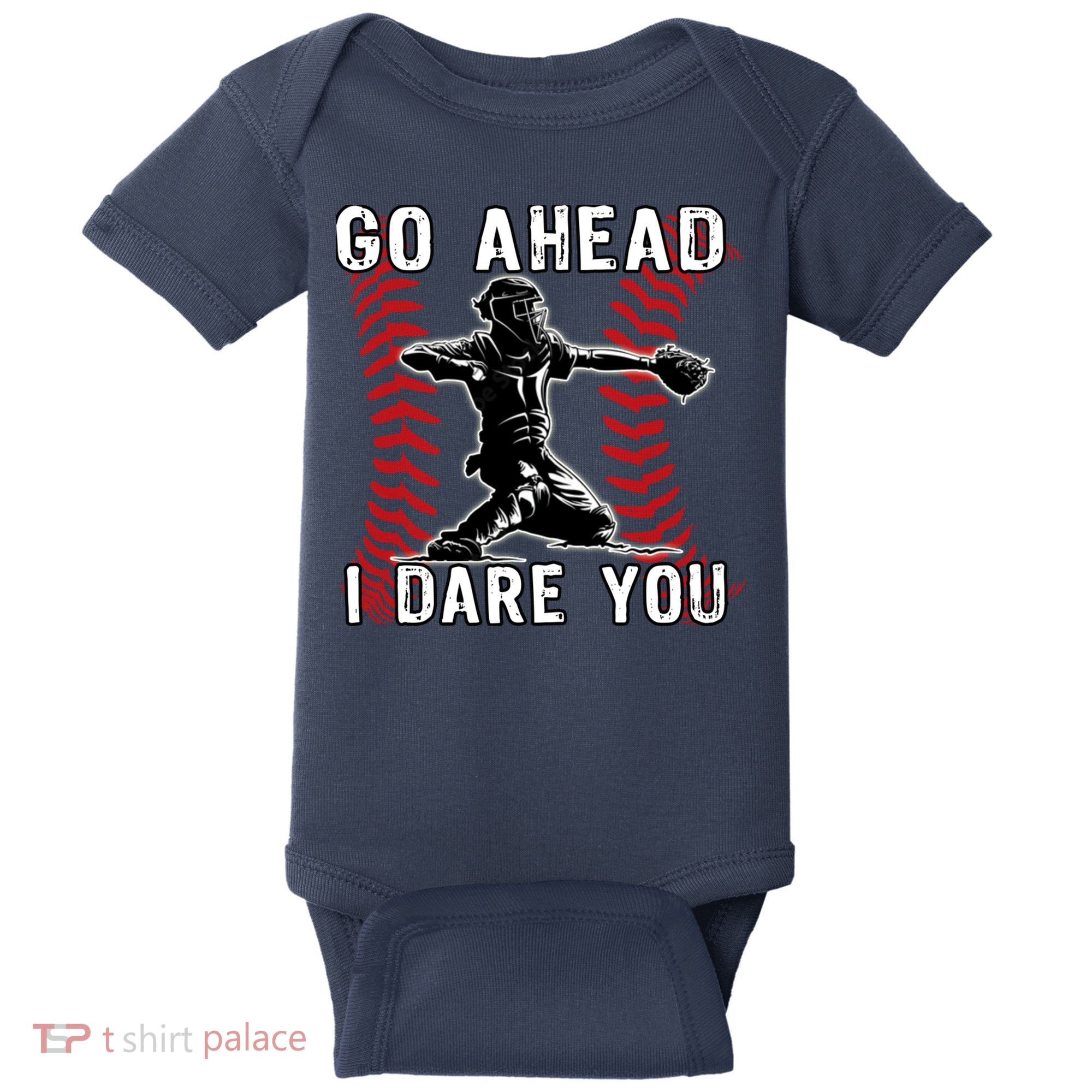 Baseball Catcher Go Ahead I Dare You Baby Bodysuit