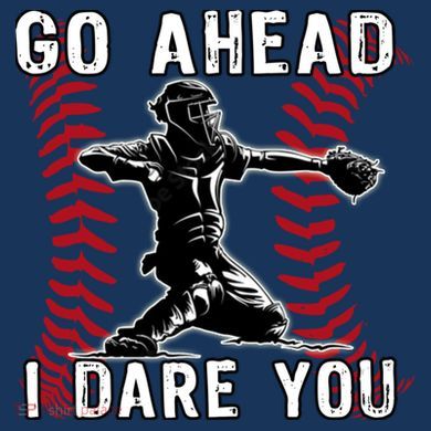 Baseball Catcher Go Ahead I Dare You Tie-Dye T-Shirt
