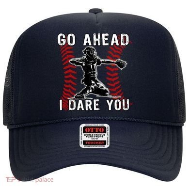 Baseball Catcher Go Ahead I Dare You Hat