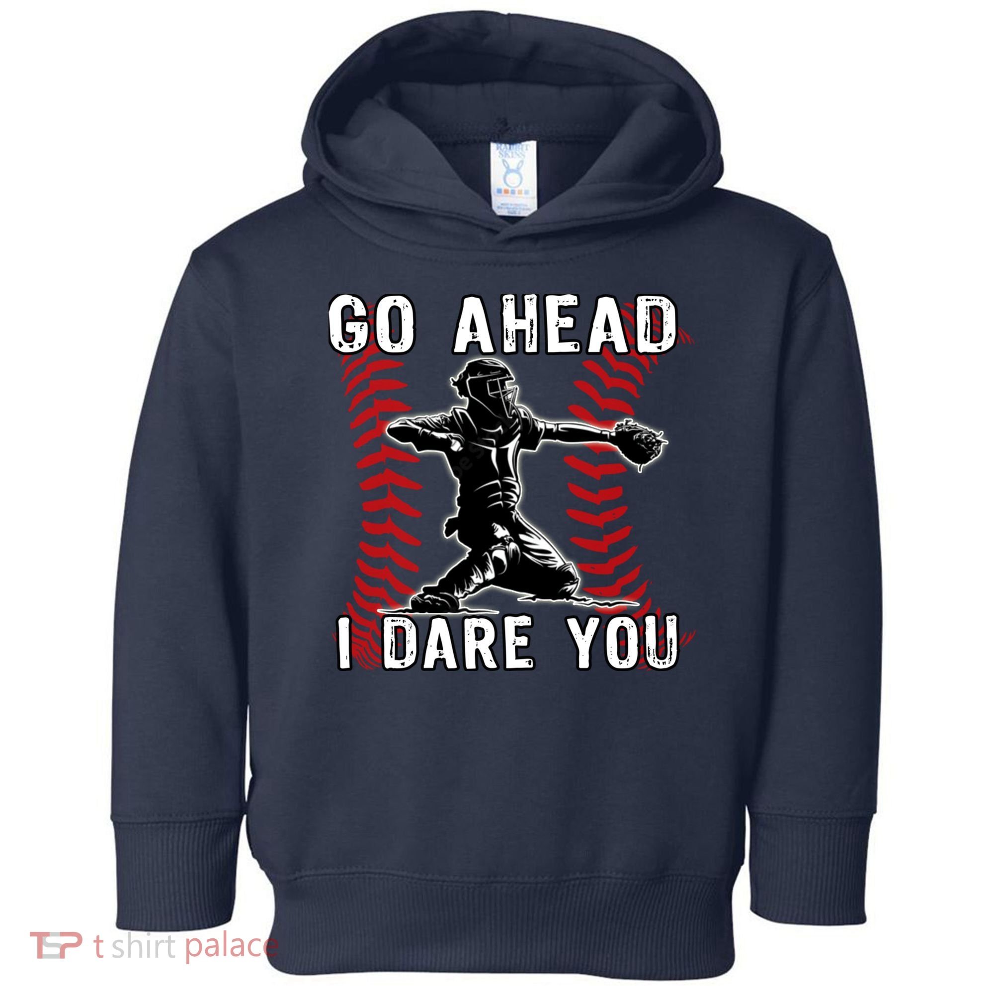 Baseball Catcher Go Ahead I Dare You Toddler Hoodie