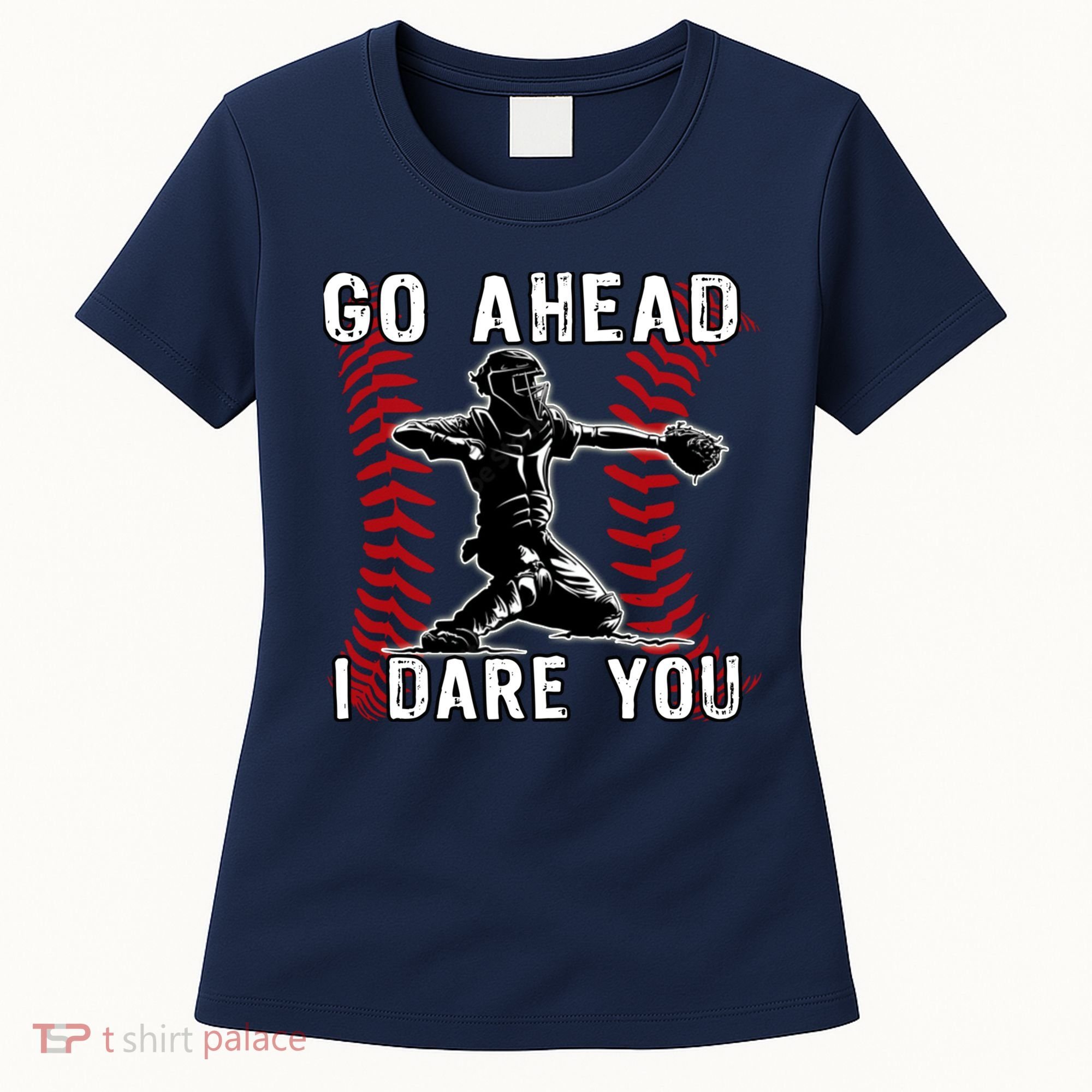 Baseball Catcher Go Ahead I Dare You Women's T-Shirt