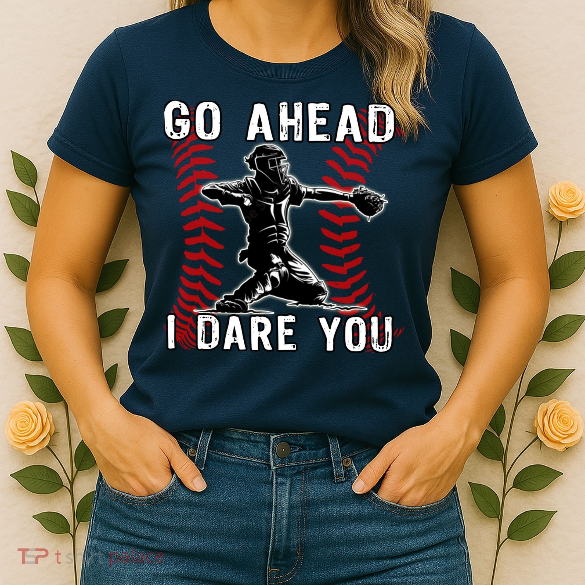 Baseball Catcher Go Ahead I Dare You Women's T-Shirt
