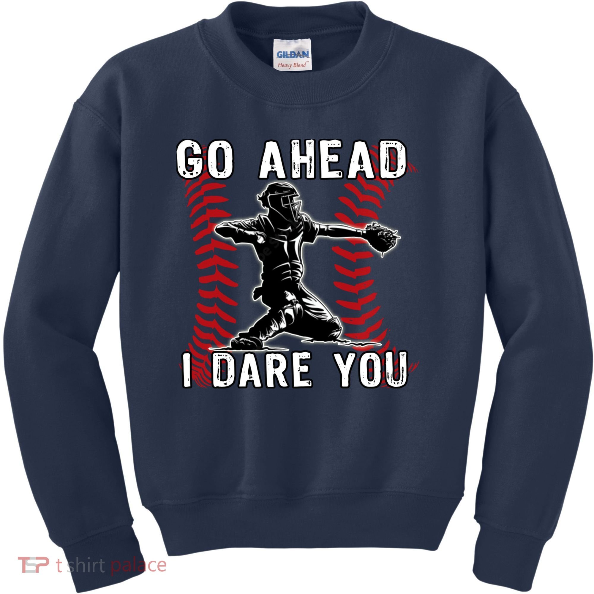 Baseball Catcher Go Ahead I Dare You Kids Sweatshirt