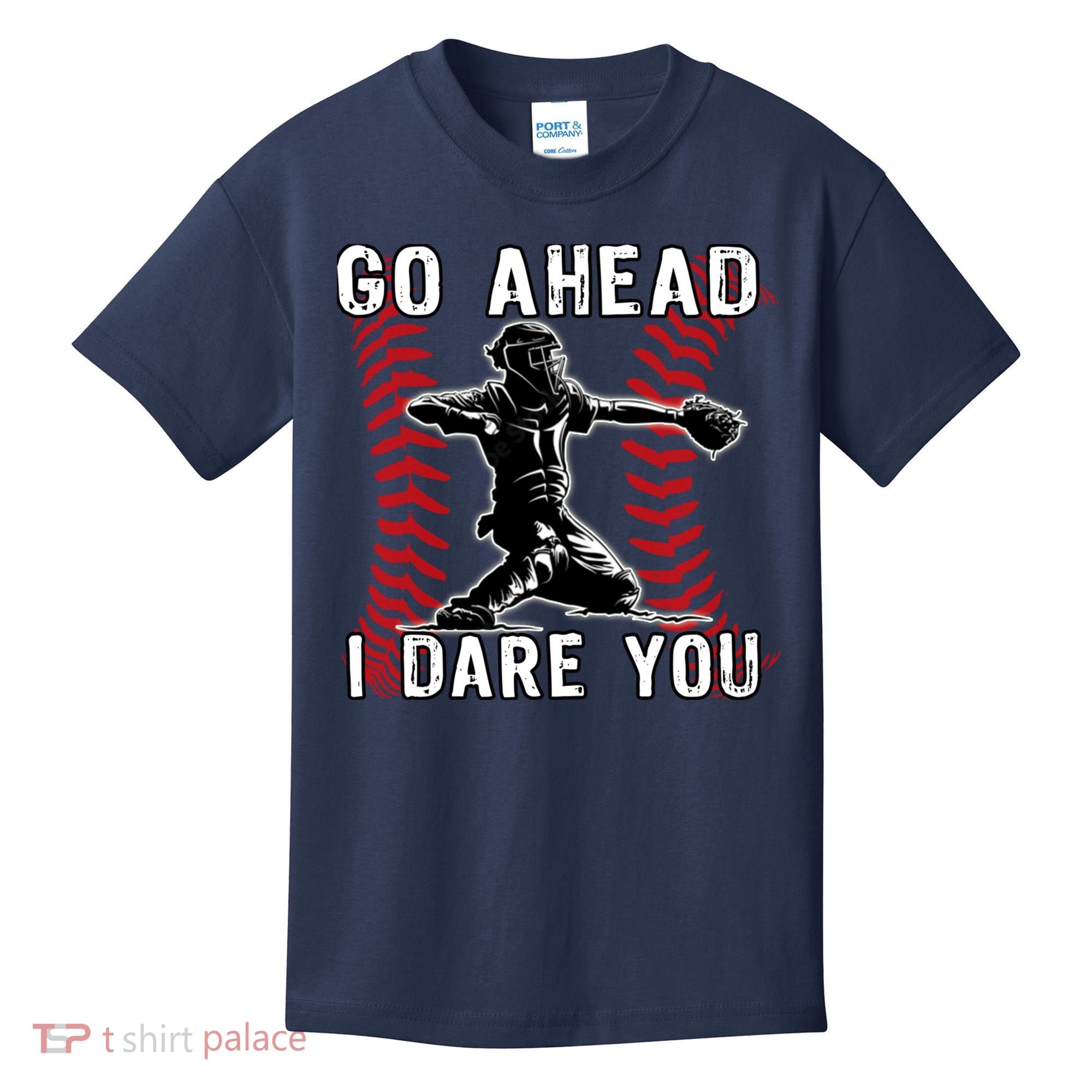 Baseball Catcher Go Ahead I Dare You Kids T-Shirt