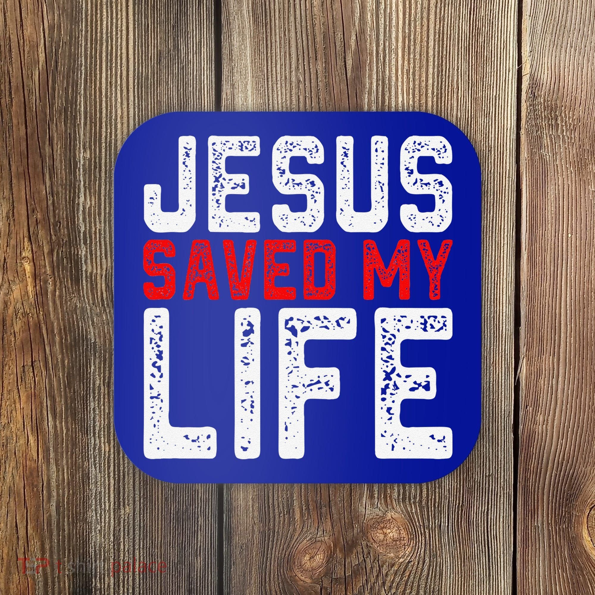 BOLD Christian Gift Jesus Saved My Life Coaster
