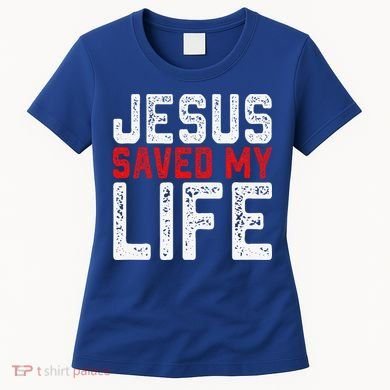 BOLD Christian Gift Jesus Saved My Life Women's T-Shirt