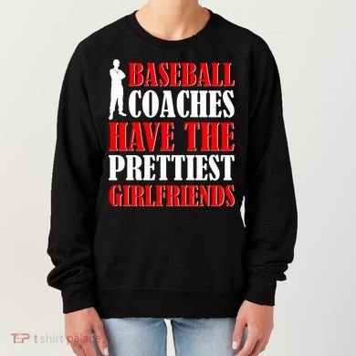 Baseball Coaches Have The Prettiest Girlfriends Women's Sweatshirt