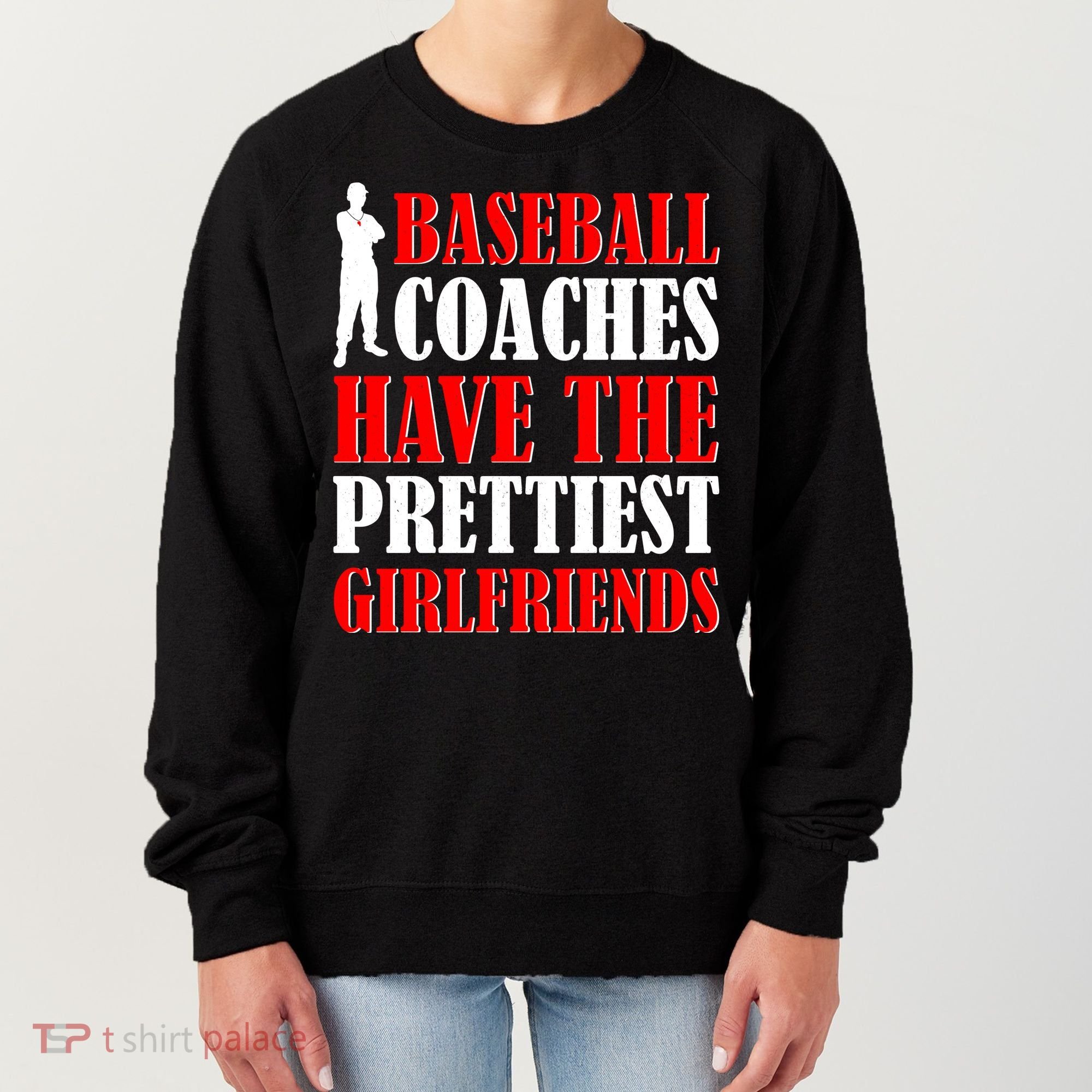 Baseball Coaches Have The Prettiest Girlfriends Women's Sweatshirt