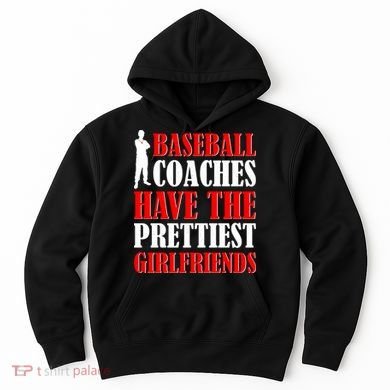 Baseball Coaches Have The Prettiest Girlfriends Hoodie