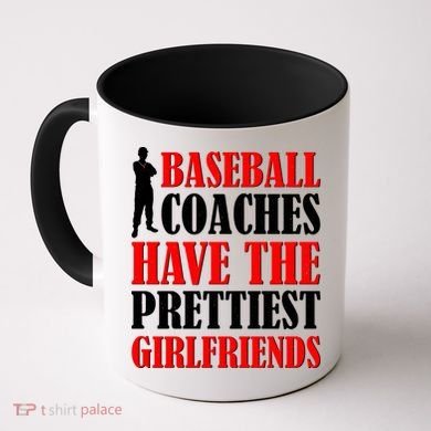 Baseball Coaches Have The Prettiest Girlfriends Coffee Mug