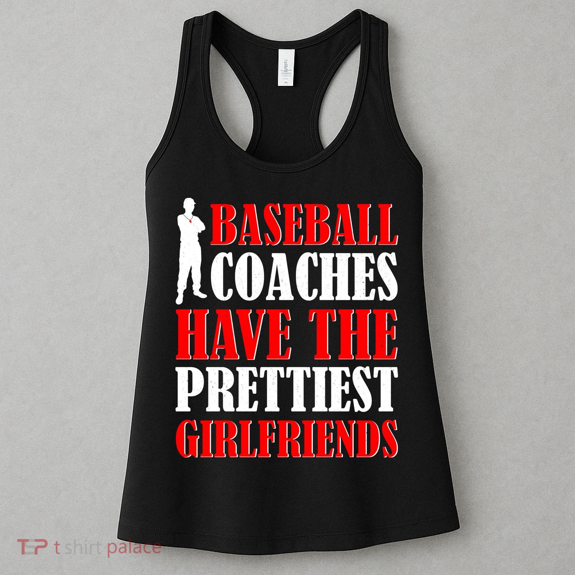 Baseball Coaches Have The Prettiest Girlfriends Women's Tank Top