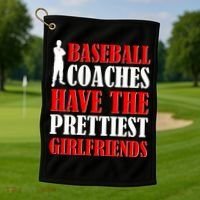 Baseball Coaches Have The Prettiest Girlfriends Golf Towel thumb 1