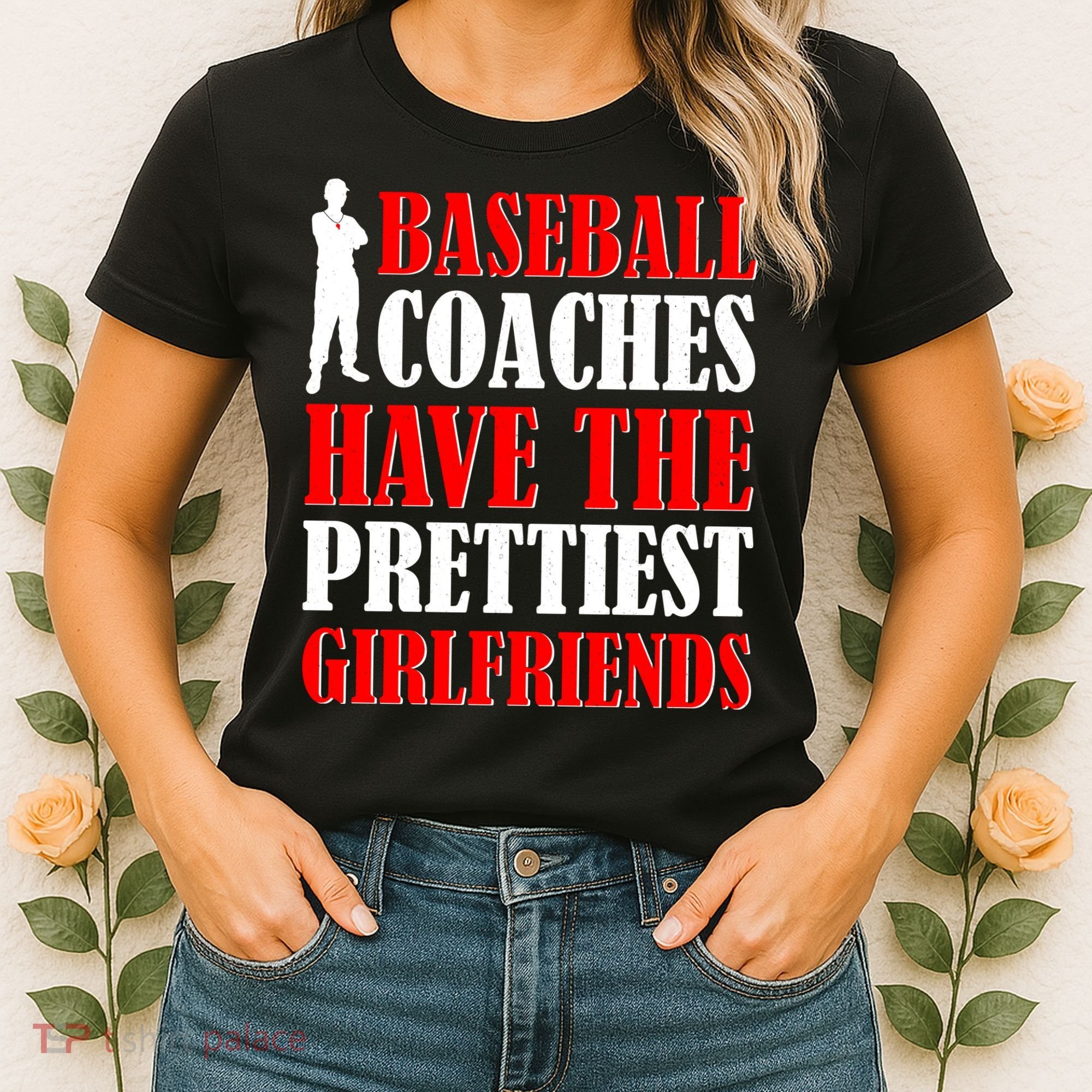 Baseball Coaches Have The Prettiest Girlfriends Women's T-Shirt