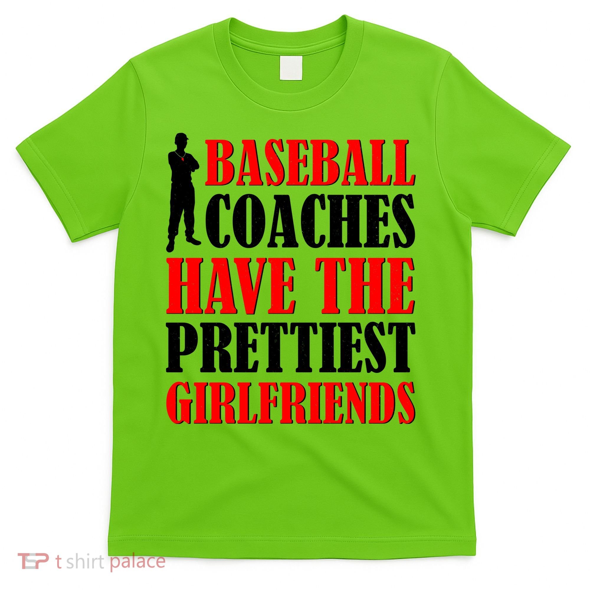 Baseball Coaches Have The Prettiest Girlfriends T-Shirt