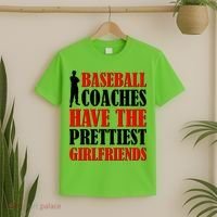 Baseball Coaches Have The Prettiest Girlfriends T-Shirt thumb 2