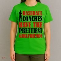 Baseball Coaches Have The Prettiest Girlfriends T-Shirt thumb 4