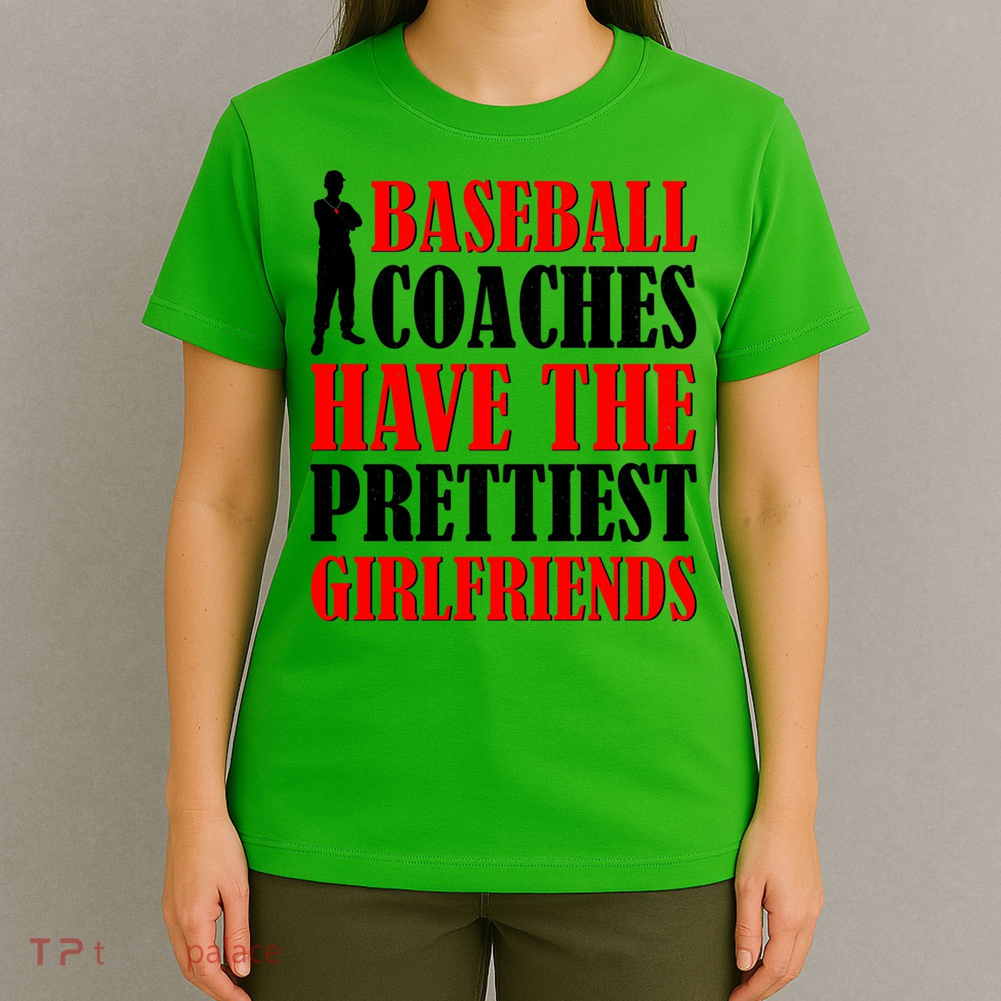 Baseball Coaches Have The Prettiest Girlfriends T-Shirt