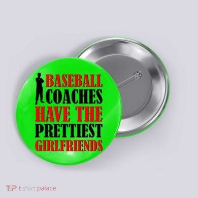 Baseball Coaches Have The Prettiest Girlfriends Button