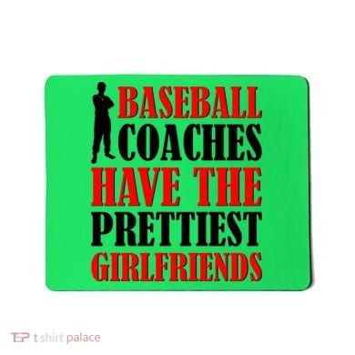 Baseball Coaches Have The Prettiest Girlfriends Mousepad