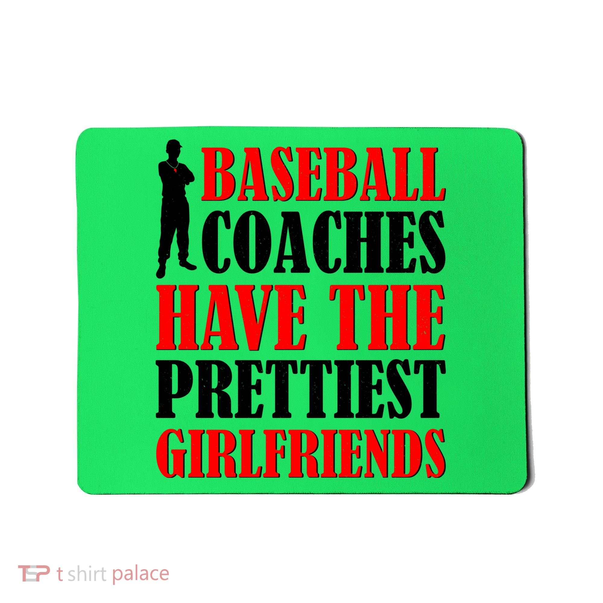 Baseball Coaches Have The Prettiest Girlfriends Mousepad