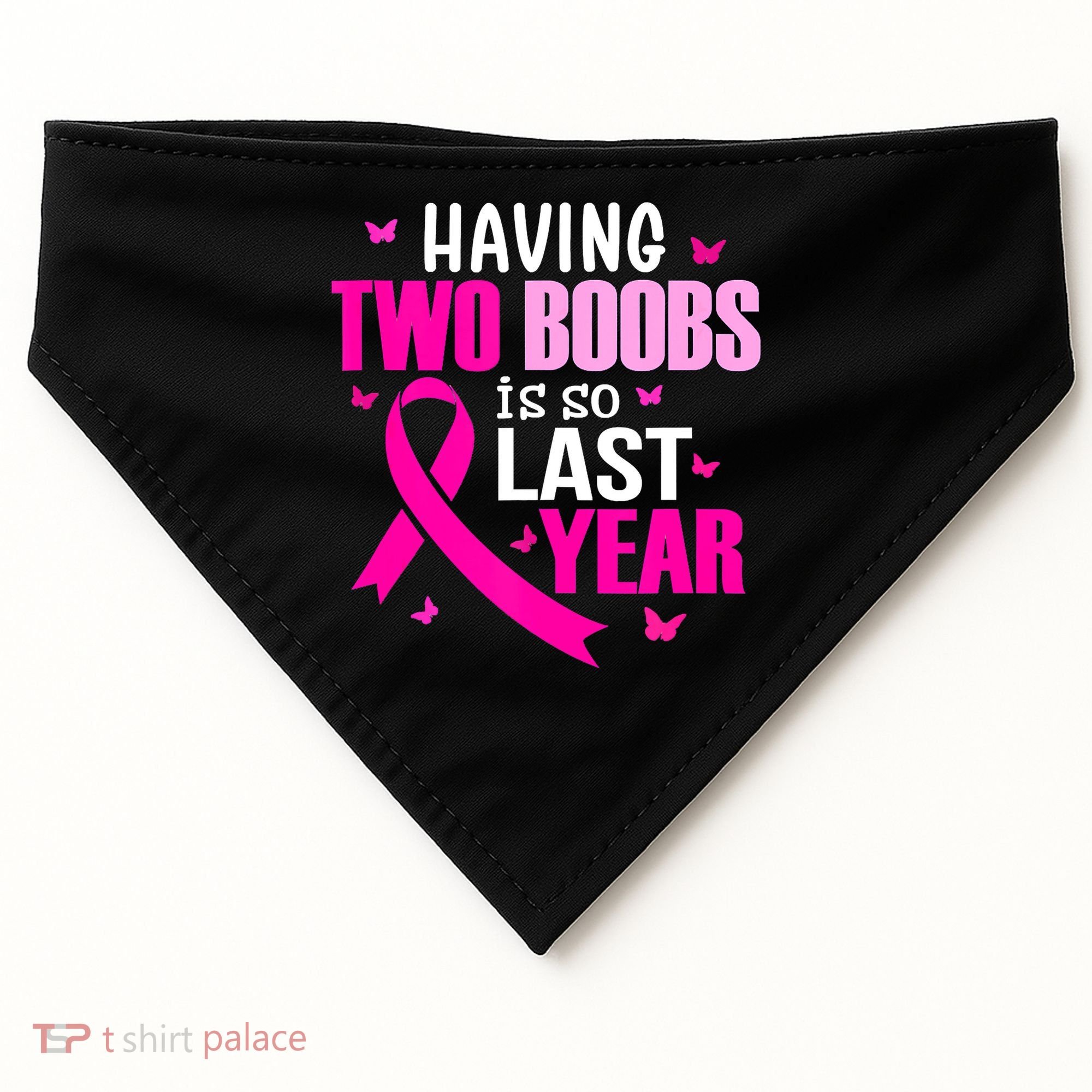 Breast Cancer Having Two Boobs Is So Last Year Awareness USA-Made Doggie Bandana