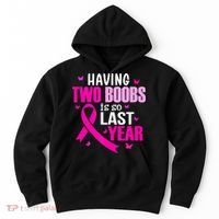 Breast Cancer Having Two Boobs Is So Last Year Awareness Hoodie thumb 0