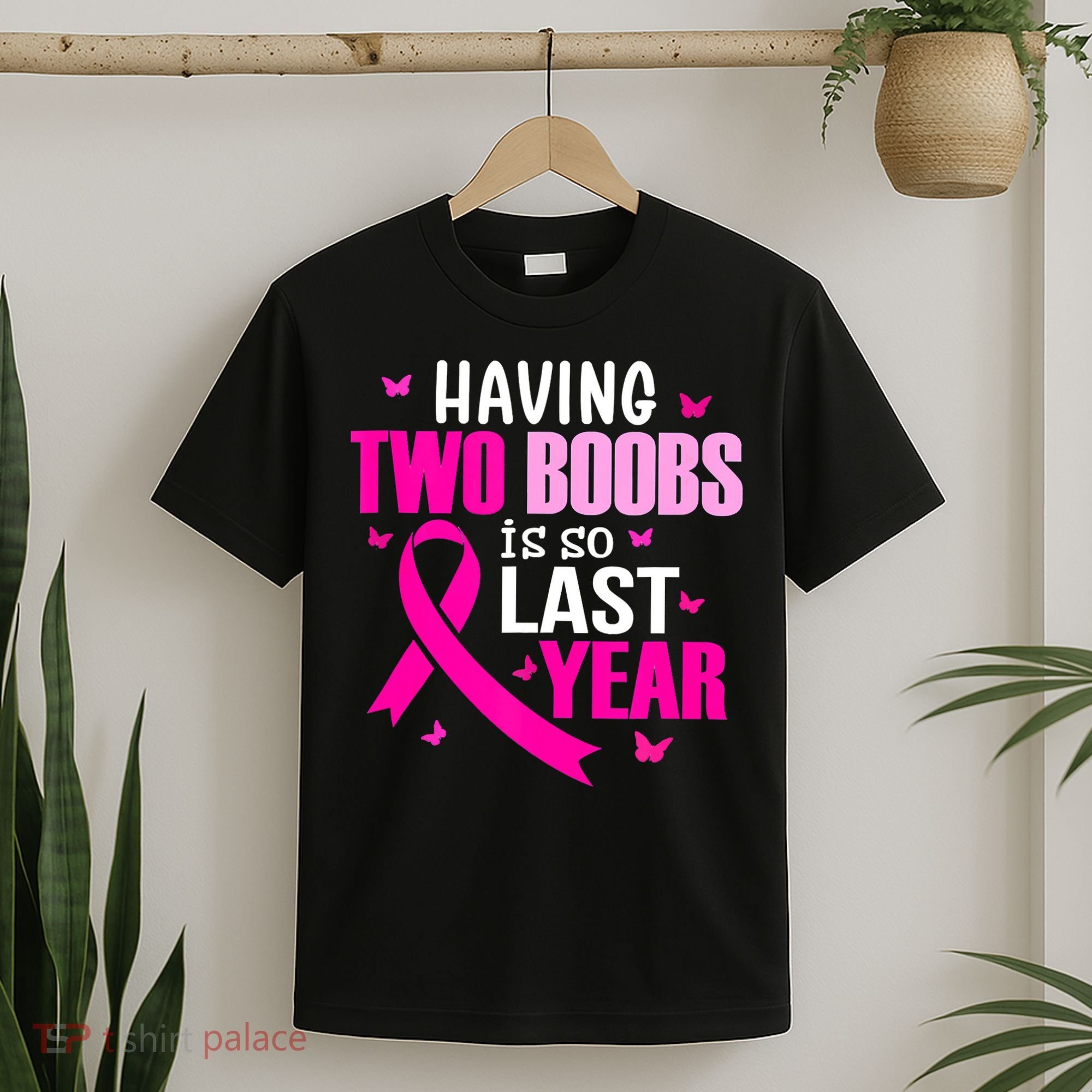 Breast Cancer Having Two Boobs Is So Last Year Awareness T-Shirt