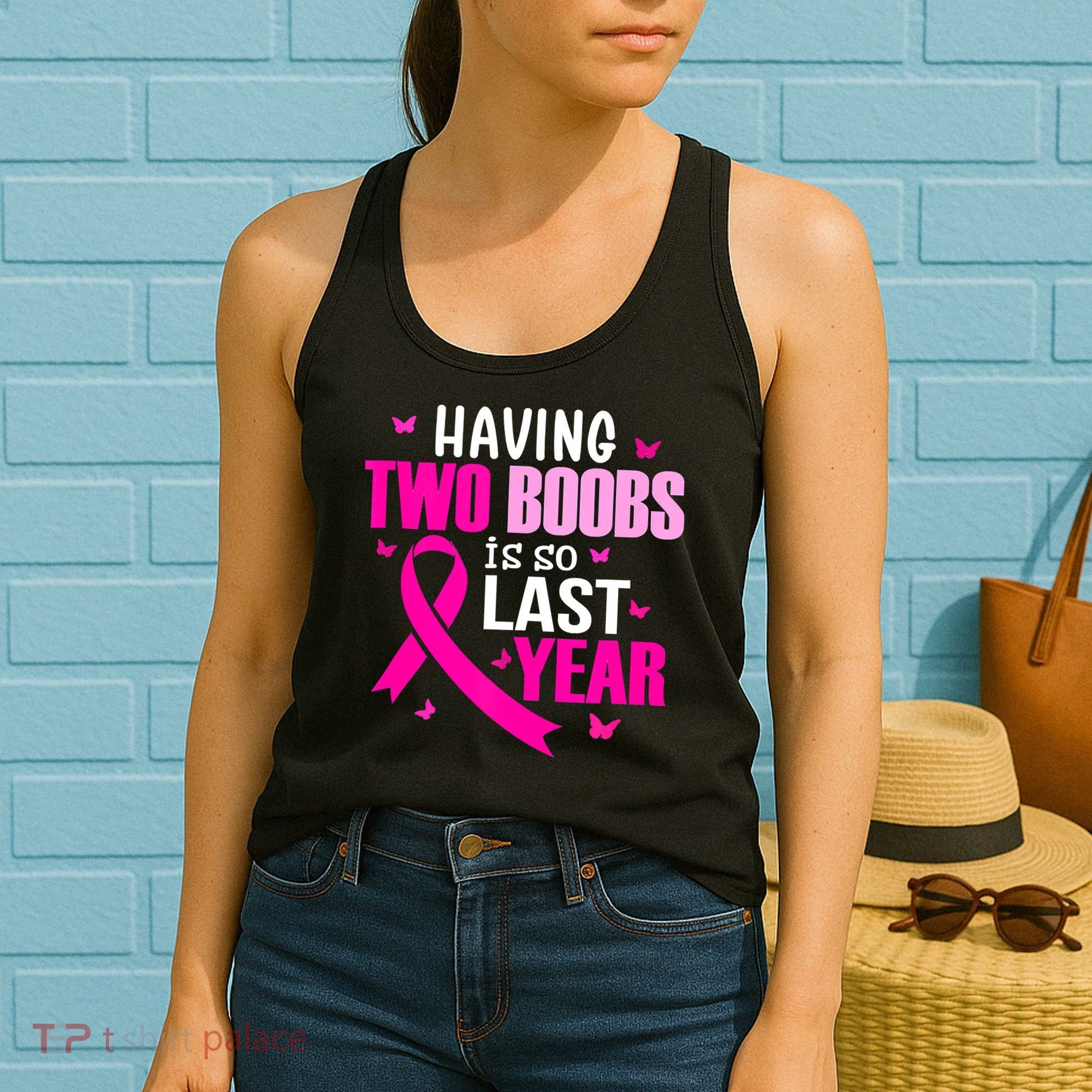 Breast Cancer Having Two Boobs Is So Last Year Awareness Women's Tank Top
