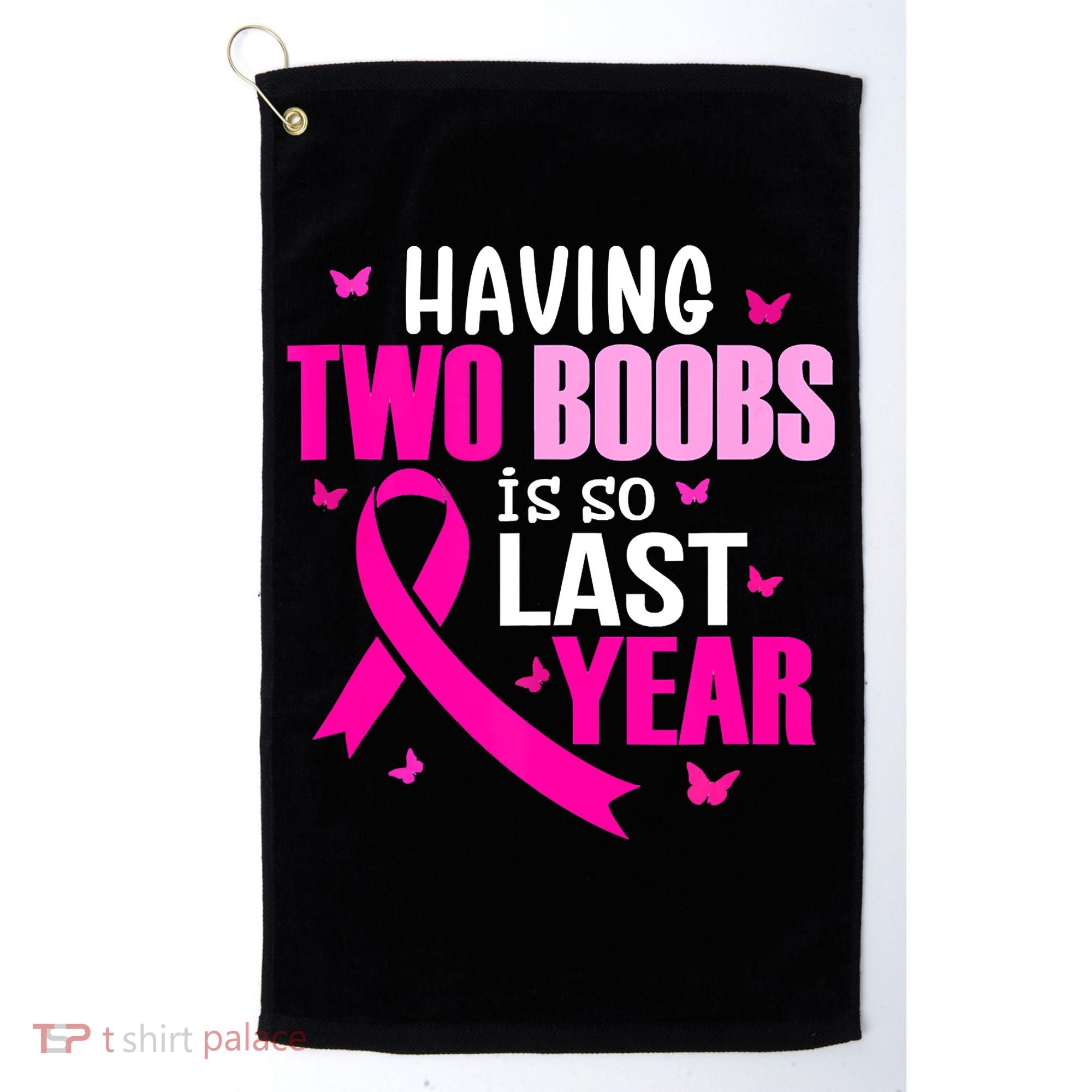 Breast Cancer Having Two Boobs Is So Last Year Awareness Golf Towel