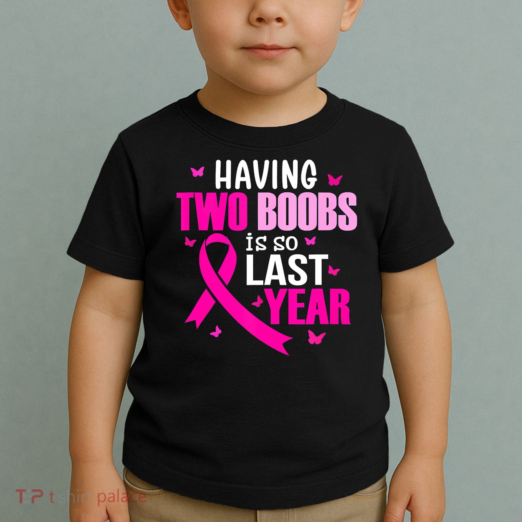 Breast Cancer Having Two Boobs Is So Last Year Awareness Toddler T-Shirt