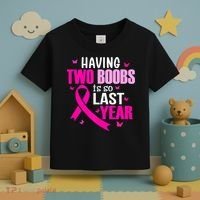 Breast Cancer Having Two Boobs Is So Last Year Awareness Toddler T-Shirt thumb 3