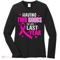 Breast Cancer Having Two Boobs Is So Last Year Awareness Women's Long Sleeve Shirt thumb 0