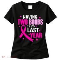 Breast Cancer Having Two Boobs Is So Last Year Awareness Women's T-Shirt thumb 0