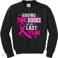 Breast Cancer Having Two Boobs Is So Last Year Awareness Kids Sweatshirt thumb 0