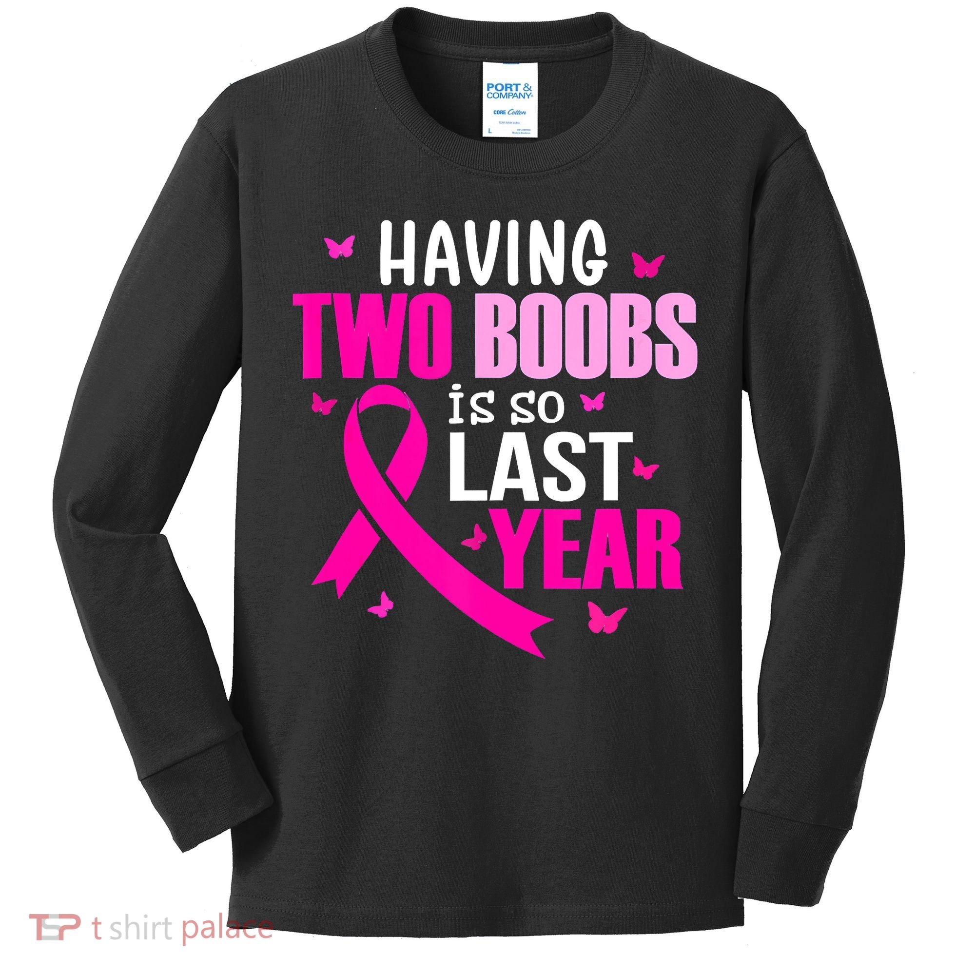 Breast Cancer Having Two Boobs Is So Last Year Awareness Kids Long Sleeve Shirt
