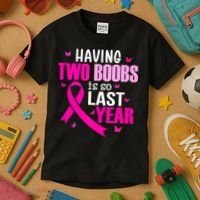 Breast Cancer Having Two Boobs Is So Last Year Awareness Kids T-Shirt thumb 3