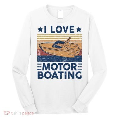 Boat Captain I Love Motorboating Motorboating Long Sleeve Shirt