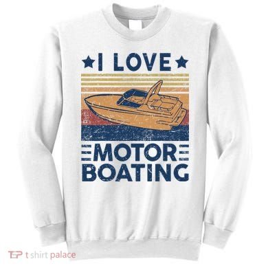 Boat Captain I Love Motorboating Motorboating Sweatshirt
