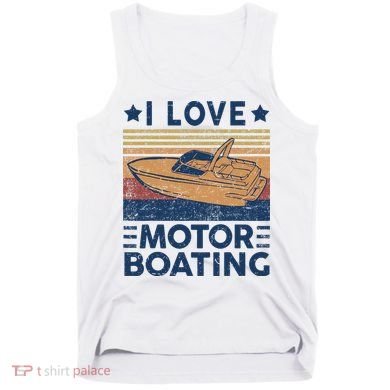 Boat Captain I Love Motorboating Motorboating Tank Top