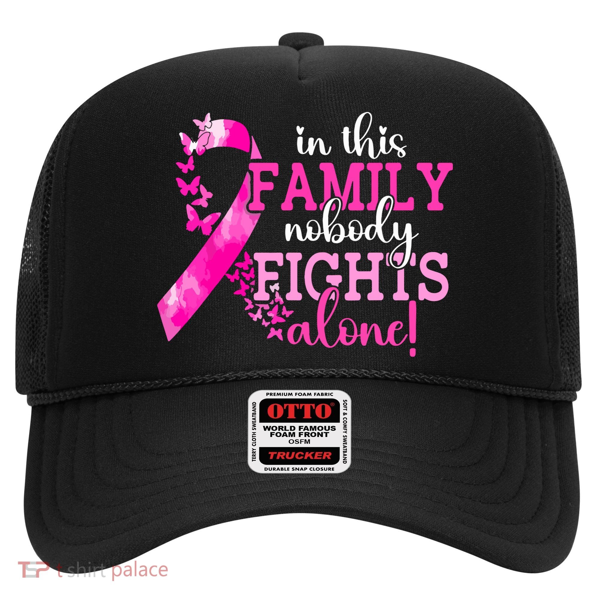 Breast Cancer In This Family Nobody Fights Alone Awareness Gift Hat