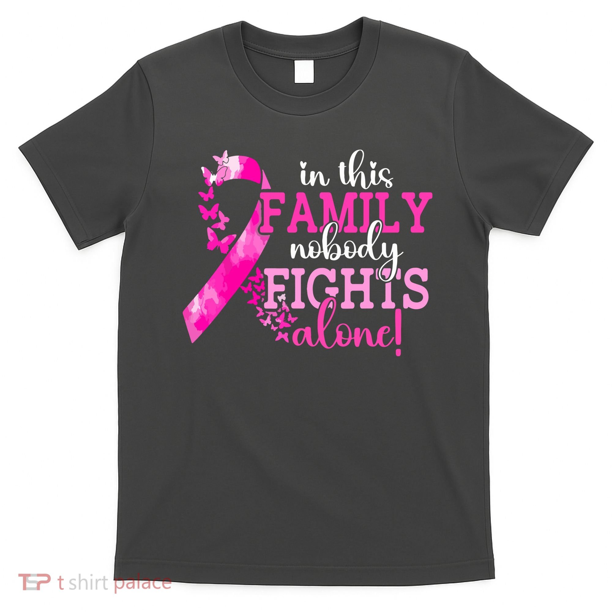 Breast Cancer In This Family Nobody Fights Alone Awareness Gift T-Shirt