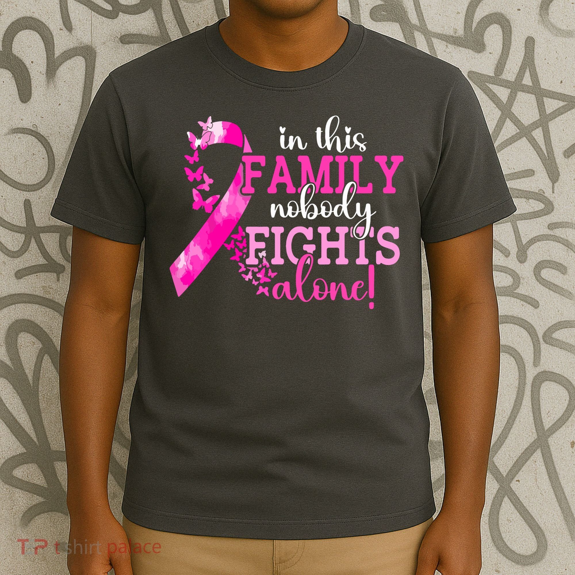 Breast Cancer In This Family Nobody Fights Alone Awareness Gift T-Shirt