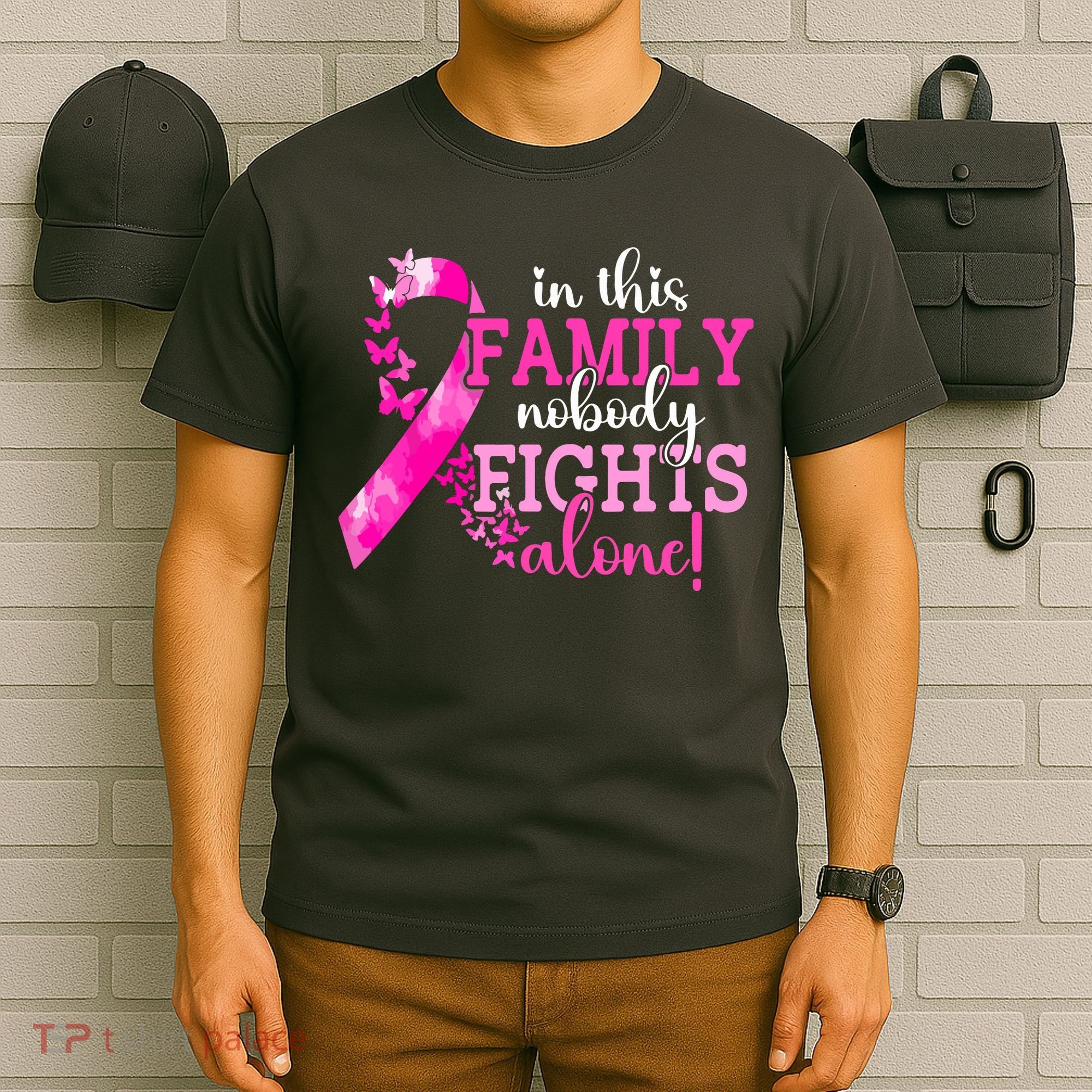 Breast Cancer In This Family Nobody Fights Alone Awareness Gift T-Shirt