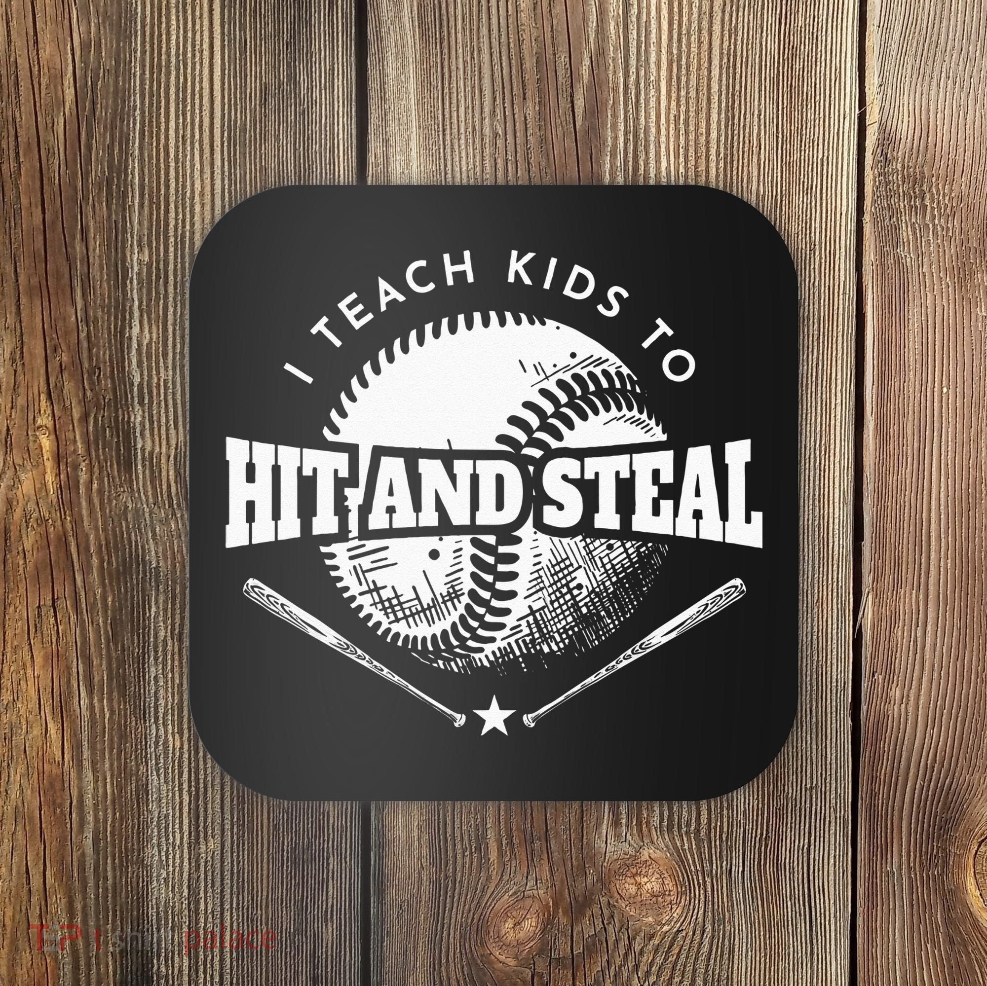 Baseball Coach I Teach Kids To Hit And Steal Coaster